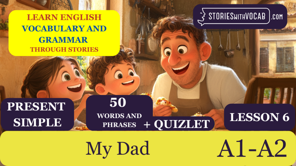 LESSON 6 PRESENT SIMPLE My Dad - StoriesWithVocab